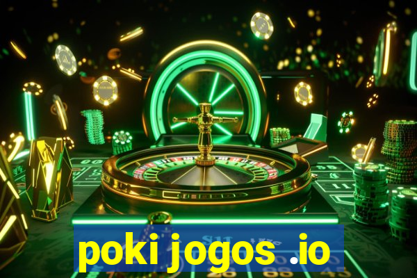 poki jogos .io